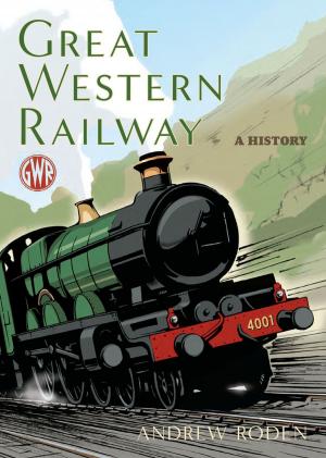 Cover of the book Great Western Railway: A History by Rod Pyle