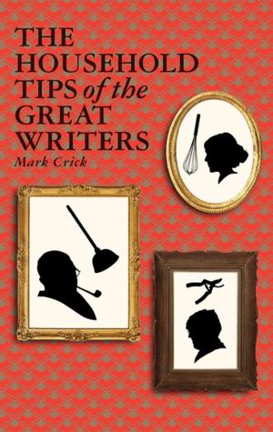 Cover of the book The Household Tips of the Great Writers by Bill Buford