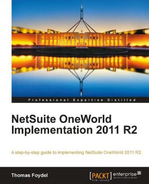 Cover of the book NetSuite OneWorld Implementation 2011 R2 by Hafiz Barie Lubis, Nia Mutiara, Giovanni Sakti