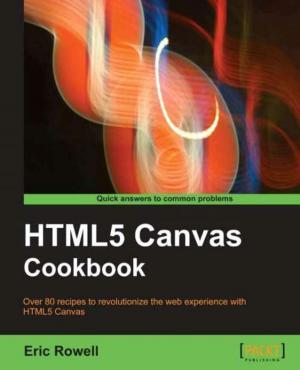 Cover of the book HTML5 Canvas Cookbook by Michael Hackett, Vikhyat Umrao, Karan Singh, Nick Fisk, Anthony D'Atri, Vaibhav Bhembre