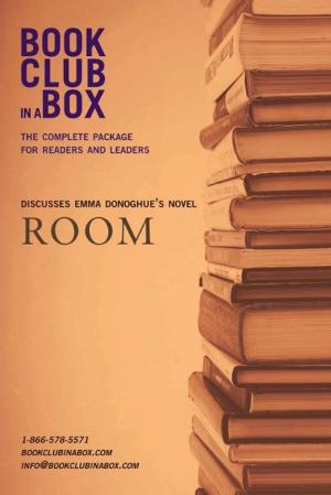 Book cover of Bookclub-in-a-Box Discusses Room by Emma Donoghue: The Complete Guide for Readers and Leaders