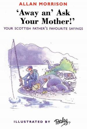 Cover of the book Away an' Ask Your Mother by Arnold Kemp