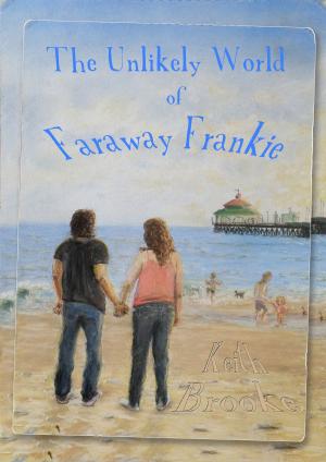 Cover of the book The Unlikely World of Faraway Frankie by Keith Brooke