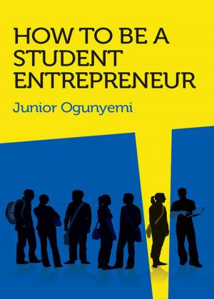 Cover of the book How to Be a Student Entrepreneur by Donald Smith