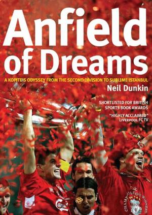 Cover of Anfield of Dreams: A Kopites Odyssey from the Second Division to the Sublime in Istanbul