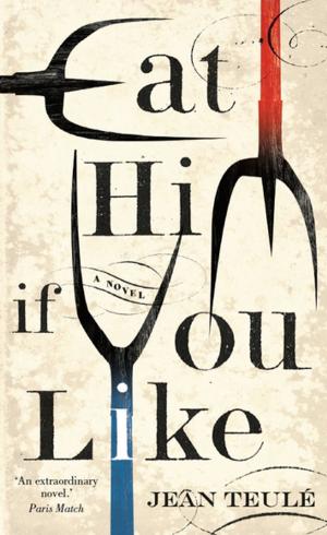 Cover of the book Eat Him If You Like by Lucy Treloar