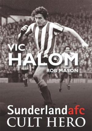 Book cover of Vic Halom: Sunderland afc Cult Hero