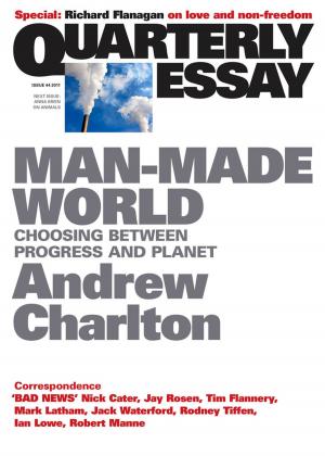 Cover of the book Quarterly Essay 44 Man-Made World by José Luiz de Andrade Franco, José Augusto Drummond