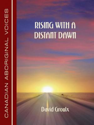 Cover of the book Rising With a Distant Dawn by Anthony Dalton
