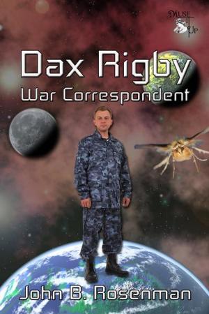 Cover of the book Dax Rigby, War Correspondent by John B. Rosenman