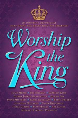 Cover of the book Worship The King by Patricia King