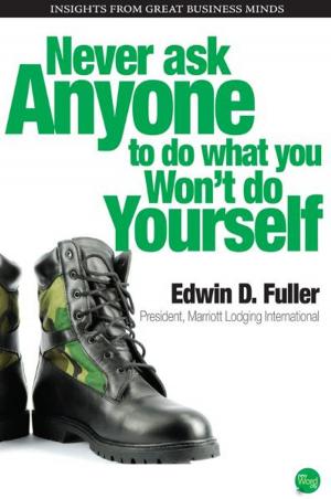 Cover of the book Never Ask Anyone to Do What You Wont Do Yourself by Shane Gericke