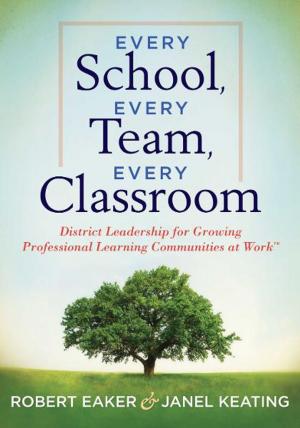 Cover of the book Every School, Every Team, Every Classroom by Kristin McGinnis, Nicole Ring, Meg Ormiston, Lissa Blake, Beth Hatlen, Kristy Hopkins