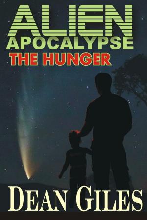 Cover of the book Alien Apocalypse: The Hunger by Stephen A. Benjamin