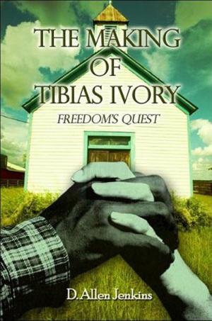 Cover of the book The Making of Tibias Ivory: Freedom's Quest by A. F. Morland