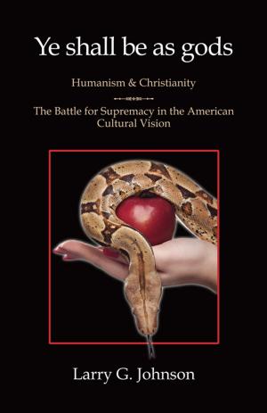 Cover of the book Ye shall be as gods : Humanism and Christianity by Ray Comfort