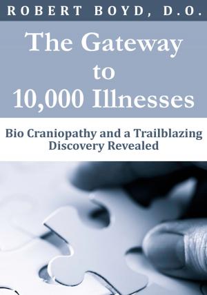 Cover of the book The Gateway to 10,000 Illnesses by Joseph Daeges