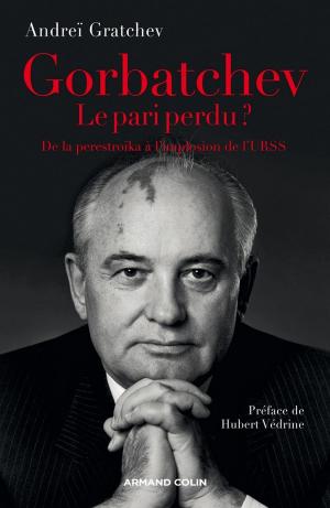 Cover of the book Gorbatchev, le pari perdu ? by Monique Cottret