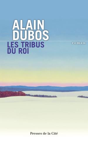 Cover of the book Les Tribus du roi by Alain DECAUX