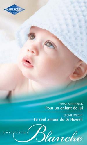 Book cover of Pour un enfant de lui - Le seul amour du Dr Howell