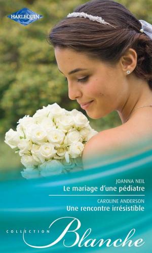 Cover of the book Le mariage d'une pédiatre - Une rencontre irrésistible by Delores Fossen, Joanna Wayne, Angi Morgan