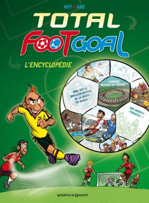 Cover of the book Total Foot Goal, L'Encyclopédie du Foot by René Pellos, Roland de Montaubert