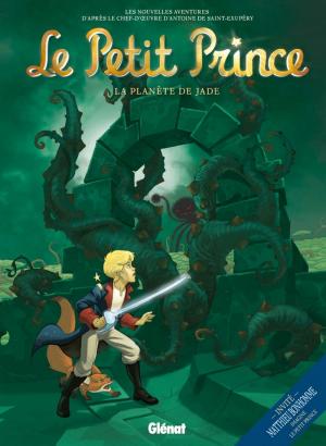 Cover of the book Le Petit Prince - Tome 04 by Alex Alice, Thimothée Montaigne, François Lapierre