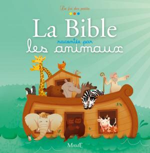 Cover of the book La Bible racontée par les animaux by Florian Thouret, Karine-Marie Amiot