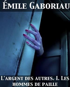 Cover of the book L'argent des autres I. Les hommes de paille by Ellis Spear