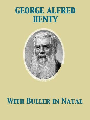 Book cover of With Buller in Natal, Or, a Born Leader