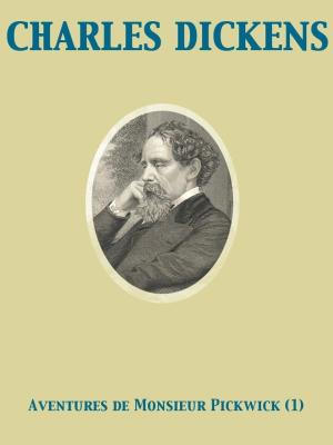 Cover of the book Aventures de Monsieur Pickwick, Vol. I by Harold Bindloss