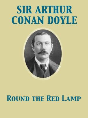 Cover of the book Round the Red Lamp by Ralph Delahaye Paine