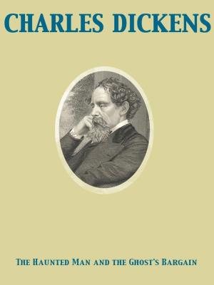 Cover of the book The Haunted Man and the Ghost's Bargain by Charles Maurice de prince de Bénévent Talleyrand-Périgord, Albert de Broglie