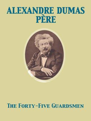 Cover of the book The Forty-Five Guardsmen by Henri Jean Louis Joseph Massé