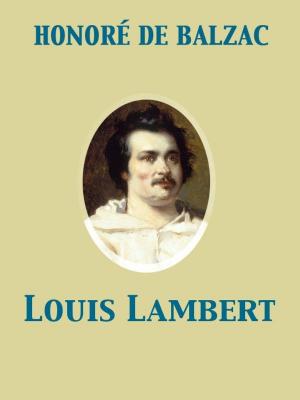 Cover of the book Louis Lambert by Henry Herbert Knibbs, Anton Otto Fischer