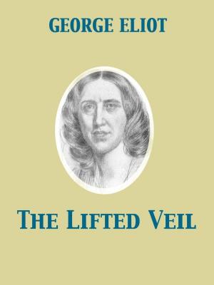 Cover of the book The Lifted Veil by Arthur Machen, Giacomo Casanova