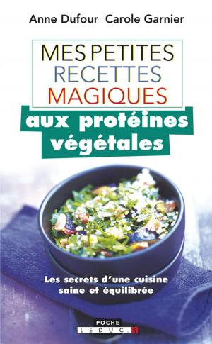 Cover of the book Mes petites recettes magiques aux protéines végétales by Anne Dufour, Marie Borrel