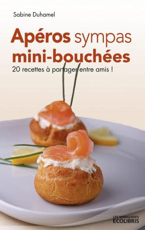 Cover of the book Apéros sympas : Mini-bouchées, 20 recettes à partager entre amis ! by Laurence Roux-Fouillet