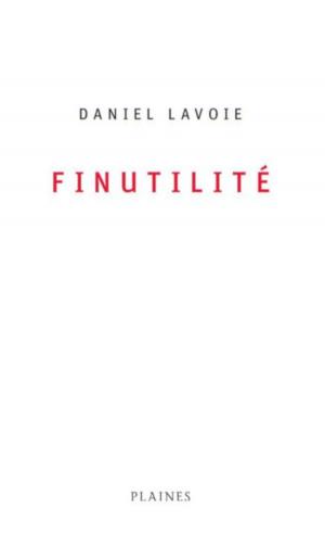 Cover of the book Finutilité by Annette Saint-Pierre, Marlene Gutknecht, Louis Bissonnette