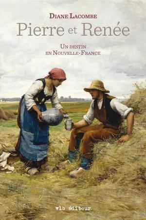 Book cover of Pierre et Renée - Un destin en Nouvelle-France