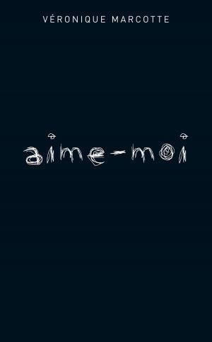 Cover of the book Aime-moi by Diane Lacombe, Diane Lacombe