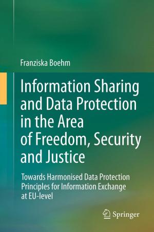 Cover of the book Information Sharing and Data Protection in the Area of Freedom, Security and Justice by Günter Jakob Lauth, Jürgen Kowalczyk