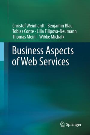 Cover of the book Business Aspects of Web Services by S.M. Dodd, D. Falkenstein, S. Goldfarb, H.-J. Gröne, B. Ivanyi, T.N. Khan, N. Marcussen, E.G. Neilson, S. Olsen, J.A. Roberts, R. Sinniah, P.D. Wilson, G. Wolf, F.N. Ziyadeh