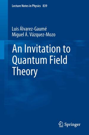 Cover of the book An Invitation to Quantum Field Theory by Renée Heilbronner, Steve Barrett