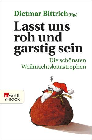 Cover of the book Lasst uns roh und garstig sein by Kirsten Fuchs
