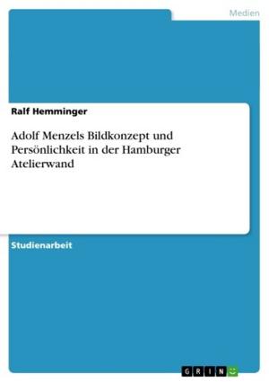 Cover of the book Adolf Menzels Bildkonzept und Persönlichkeit in der Hamburger Atelierwand by Anita Weißflog