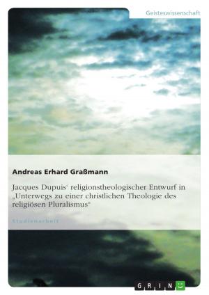 Cover of the book Jacques Dupuis' religionstheologischer Entwurf in 'Unterwegs zu einer christlichen Theologie des religiösen Pluralismus' by Melanie Aschert
