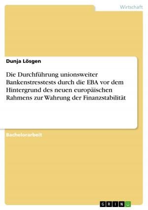 Cover of the book Die Durchführung unionsweiter Bankenstresstests durch die EBA vor dem Hintergrund des neuen europäischen Rahmens zur Wahrung der Finanzstabilität by Collectif