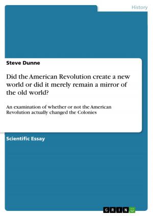 Cover of the book Did the American Revolution create a new world or did it merely remain a mirror of the old world? by Sonja Staubach