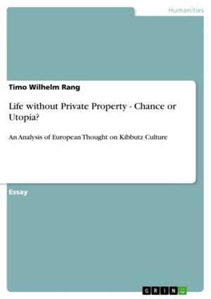 Cover of the book Life without Private Property - Chance or Utopia? by Moritz Leopold